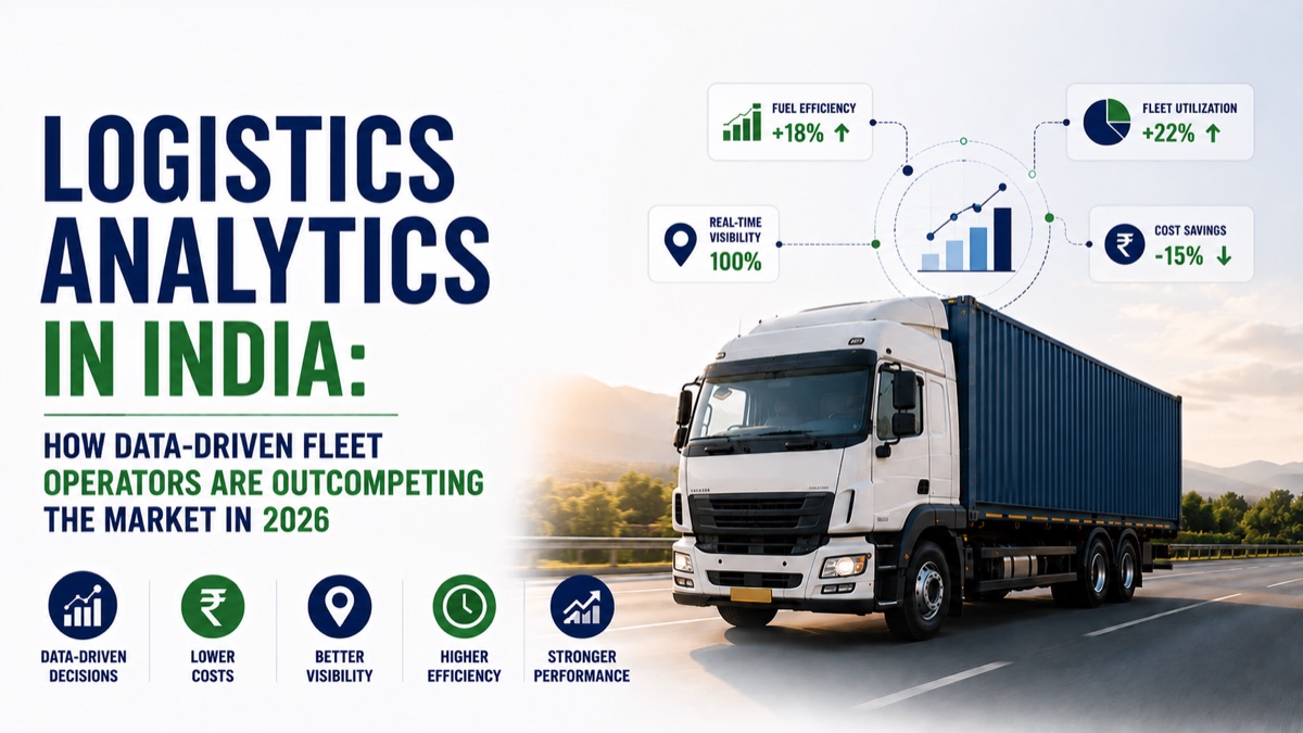 Logistics Analytics in India: How Data-Driven Fleet Operators Are Outcompeting the Market in 2026